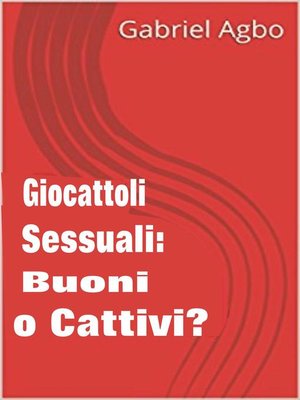 cover image of Giocattoli sessuali buoni o cattivi?
